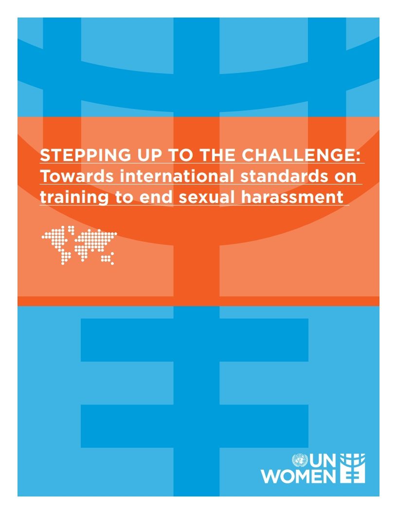 STEPPING UP TO THE CHALLENGE: Towards international standards on training to end sexual harassment. UN WOMEN